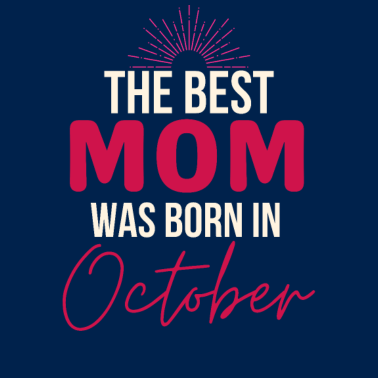 Motiv Die best mom was born in october