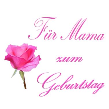 Motiv Geburtstagsgeschenk für die Mama mit Blumen Design