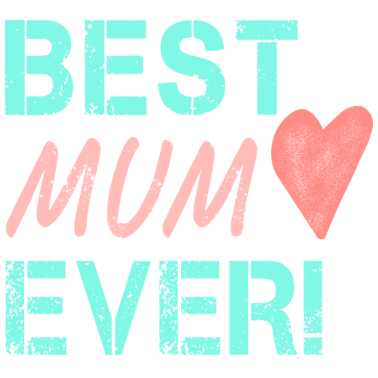 Motiv Best Mum Ever Geburtstagsgeschenk für Mama