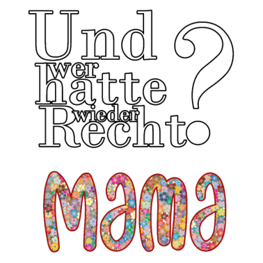 Motiv Mama hat immer Recht