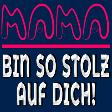 Motiv MAMA Bin so stolz auf Dich Mutter Geschenke Spruch