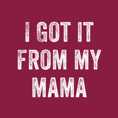 Motiv Ich habe es von meiner Mama