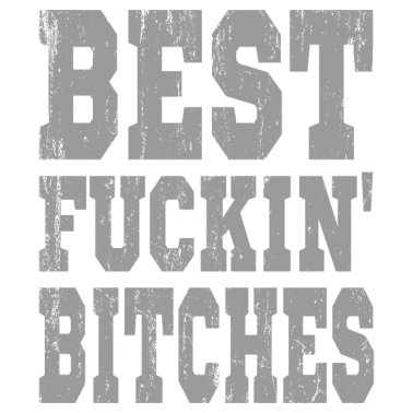 Motiv Best Fucking Bitches Beste Freundin Freundschaft