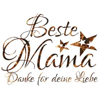 Motiv BESTE MAMA.. danke für deine Liebe..