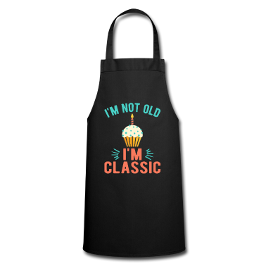 Geburtstagsgeschenke Mama Schürze - Geburtstagsgeschenk Ich bin kein alter Klassiker