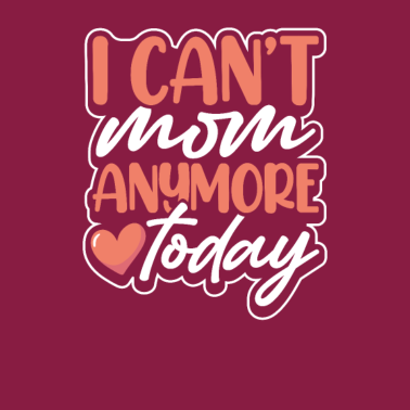 Motiv Müde Mama Geschenk Ich kann Mama heute nicht mehr Mama