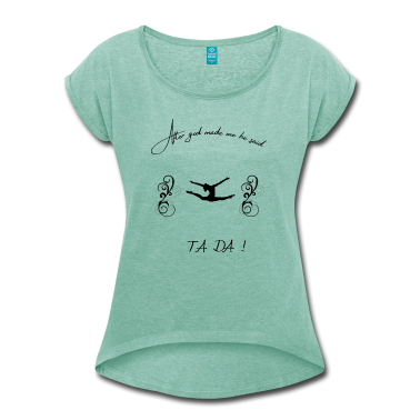 Geschenk Freundin Geburtstag T-Shirt - After God made Me He Said Ta Da - Gymnastic