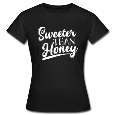 Geschenk Freundin Geburtstag T-Shirt - Süßer als Honig süß Freundin Geburtstag Geschenk