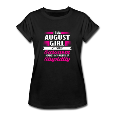 Geschenk Freundin Geburtstag T-Shirt - Geburtstag August Geschenk Freundin Sarkasmus