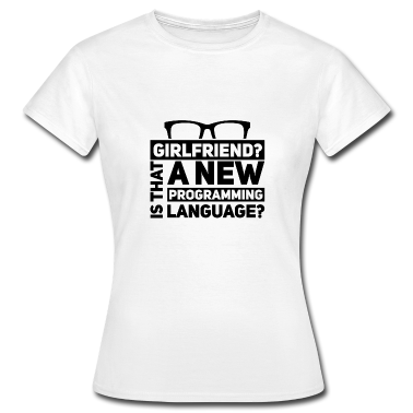 Geschenk Freundin Geburtstag T-Shirt - Programmierer - Freundin