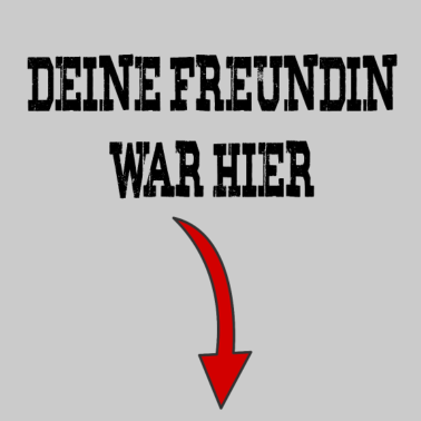 Motiv Deine Freundin war hier