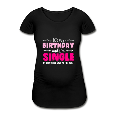 Geschenk Freundin Geburtstag T-Shirt - Geburtstag Single Flirten Geschenk Beste Freundin