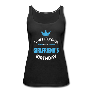 Geschenk Freundin Geburtstag Tank Top - Ich kann nicht ruhig bleiben Es ist der Geburtstag meiner Freundin