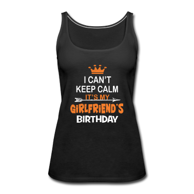 Geschenk Freundin Geburtstag Tank Top - Ich kann nicht ruhig bleiben Es ist der Geburtstag meiner Freundin