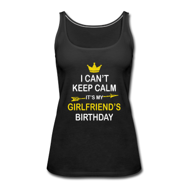Geschenk Freundin Geburtstag Tank Top - Ich kann nicht ruhig bleiben Es ist der Geburtstag meiner Freundin