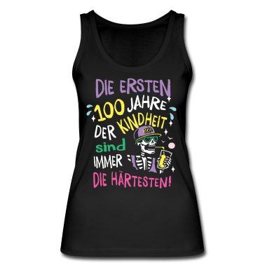Geschenk Freundin Geburtstag Tank Top - Die ersten 100 Jahre Geburtstag Geschenk Mann Frau