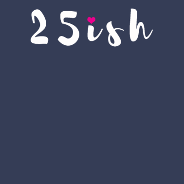 Motiv 25ish 25 Jahre Freundin 25. Geburtstag Geschenk