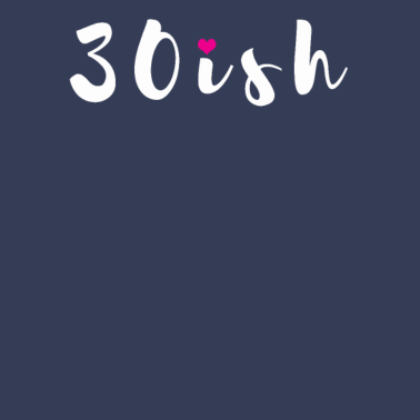 Motiv 30ish 30 Jahre Geschenk 30. Geburtstag Freundin