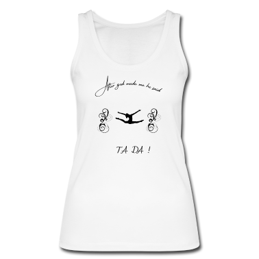 Geschenk Freundin Geburtstag Tank Top - After God made Me He Said Ta Da - Gymnastic