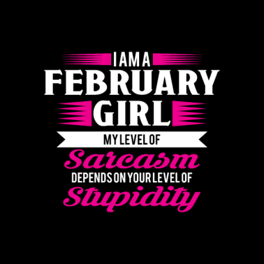 Motiv Geburtstag Februar Geschenk Freundin Sarkasmus