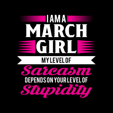 Motiv Geburtstag März Geschenk Freundin Sarkasmus