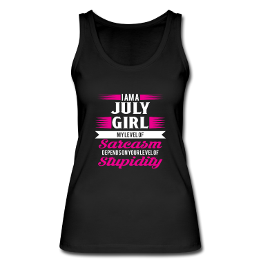 Geschenk Freundin Geburtstag Tank Top - Geburtstag Juli Geschenk Freundin Sarkasmus Girl