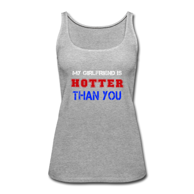 Geschenk Freundin Geburtstag Tank Top - Meine Freundin ist heißer als du