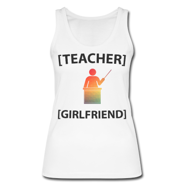 Geschenk Freundin Geburtstag Tank Top - Lehrer Freundin