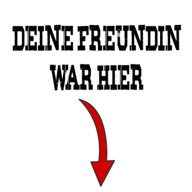 Motiv Deine Freundin war hier