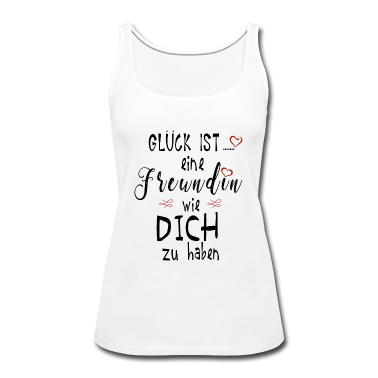 Geschenk Freundin Geburtstag Tank Top - Glück ist eine Freundin wie dich zu haben Geschenk
