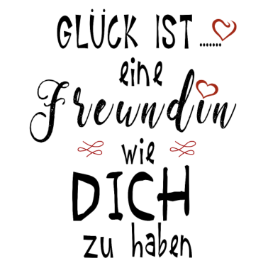 Motiv Glück ist eine Freundin wie dich zu haben Geschenk