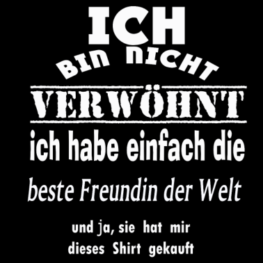 Motiv Ich bin nicht verwöhnt - beste Freundin