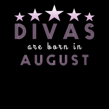 Motiv Divas August geboren Freundin Geburtstag Geschenk