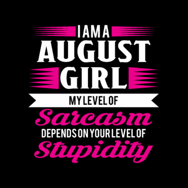 Motiv Geburtstag August Geschenk Freundin Sarkasmus