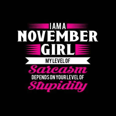 Motiv Geburtstag November Geschenk Freundin Sarkasmus