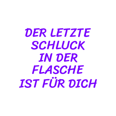 Motiv Freundin Schluck Flasche Humor Lustig Witzig