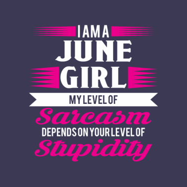 Motiv Geburtstag Juni Geschenk Freundin Sarkasmus Girl