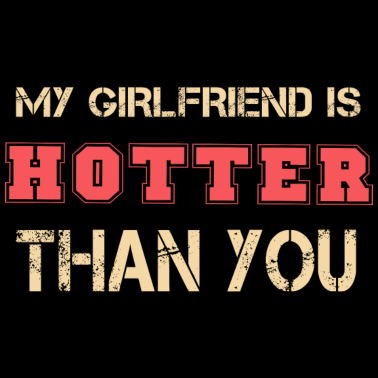 Motiv Meine Freundin ist heißer als du