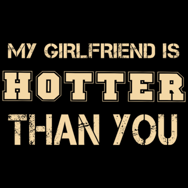 Motiv Meine Freundin ist heißer als du