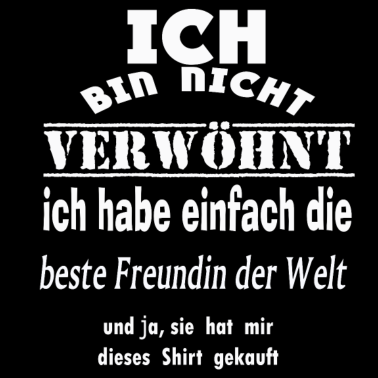 Motiv Ich bin nicht verwöhnt - beste Freundin