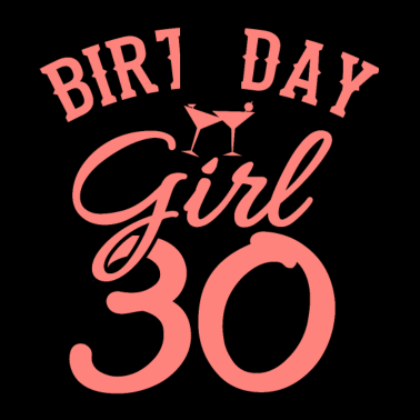 Motiv BIRTHDAY GIRL 30 Geburtstag Freundin 30 Jahre