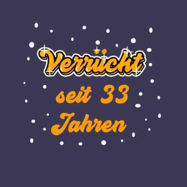 Motiv 33. Geburtstag Shirt Geschenk Lustig Frau