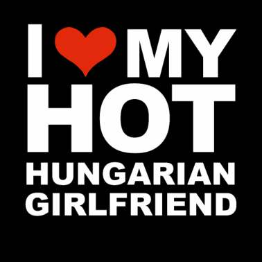 Motiv Ich liebe meine heiße ungarische Freundin Freundin