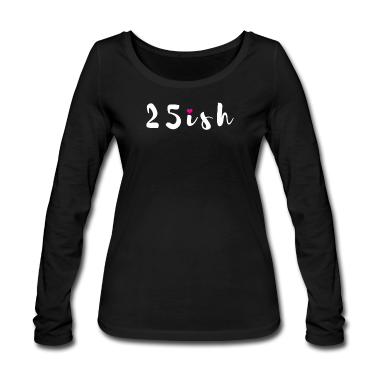 Geschenk Freundin Geburtstag Langarmshirt - 25ish 25 Jahre Freundin 25. Geburtstag Geschenk