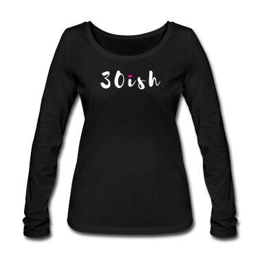 Geschenk Freundin Geburtstag Langarmshirt - 30ish 30 Jahre Geschenk 30. Geburtstag Freundin