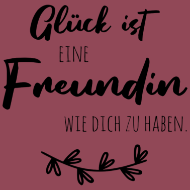 Motiv Glück ist, eine Freundin wie dich zu haben.
