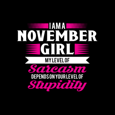 Motiv Geburtstag November Geschenk Freundin Sarkasmus