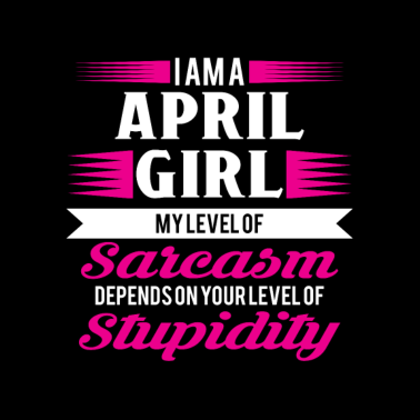 Motiv Geburtstag April Geschenk Freundin Sarkasmus