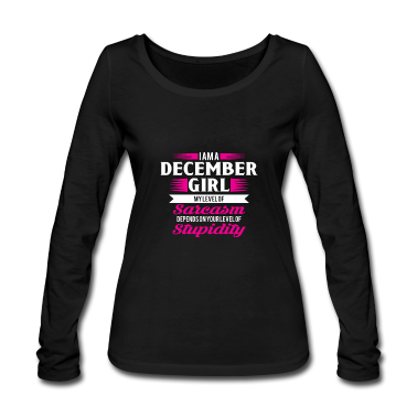 Geschenk Freundin Geburtstag Langarmshirt - Geburtstag Dezember Geschenk Freundin Sarkasmus