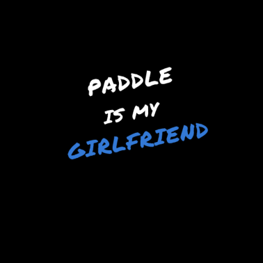 Motiv Paddel ist meine Freundin!